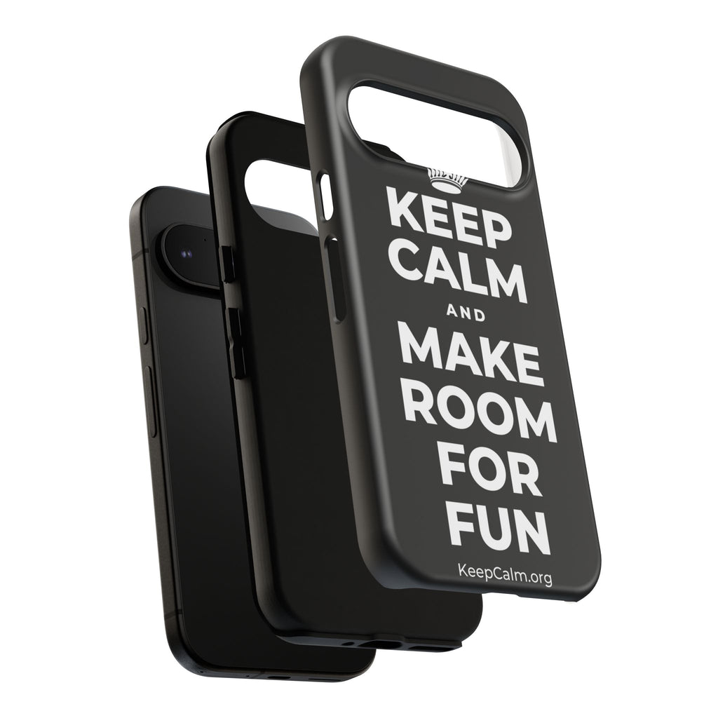 KEEP CALM AND MAKE ROOM FOR FUN Phone Case