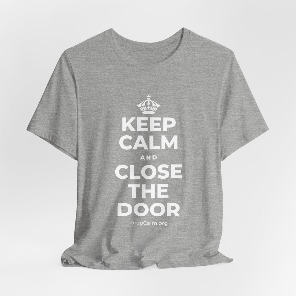 KEEP CALM AND CLOSE THE DOOR T-Shirt (White–Asphalt)