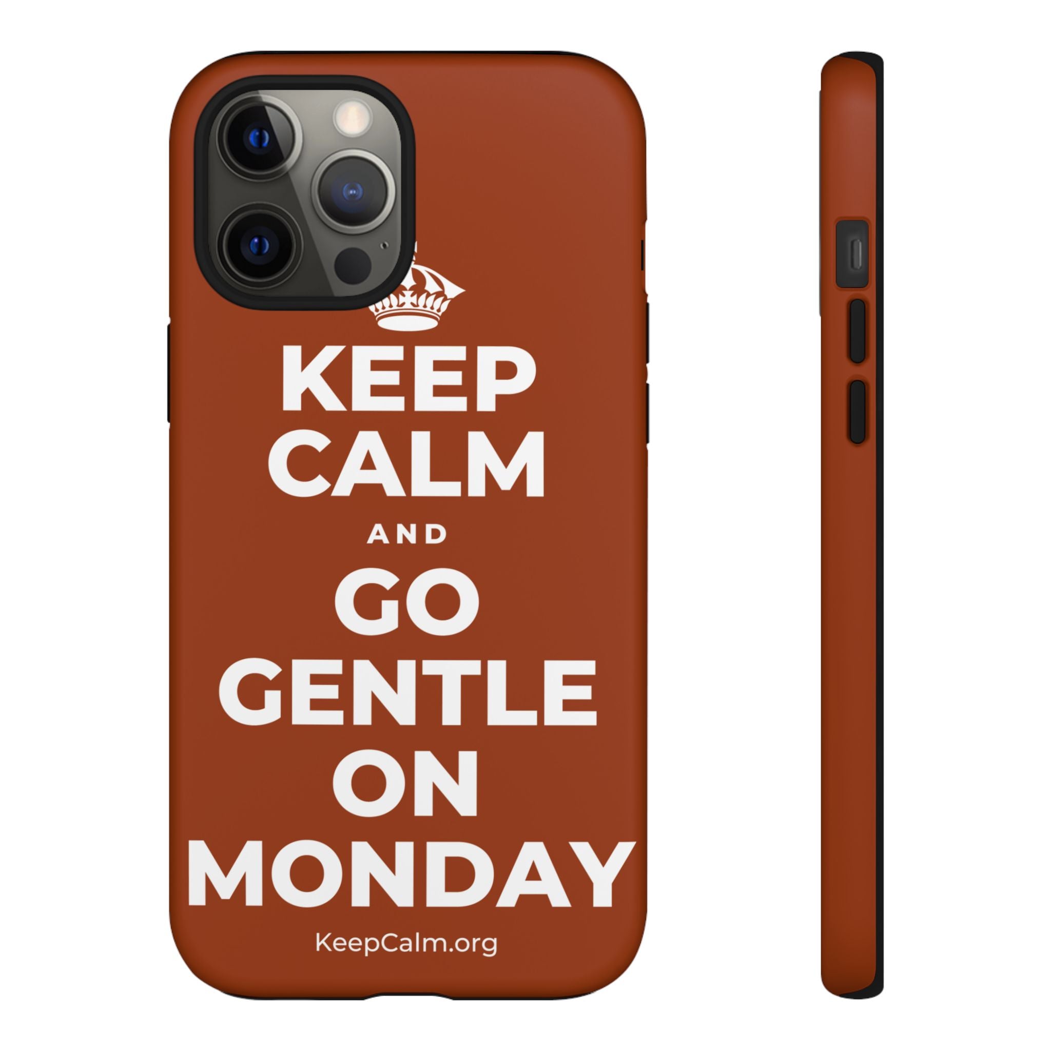 KEEP CALM AND GO GENTLE ON MONDAY Phone Case