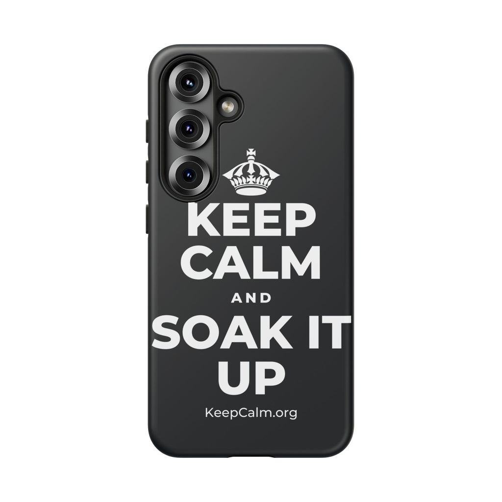 KEEP CALM AND SOAK IT UP Phone Case (Dark)