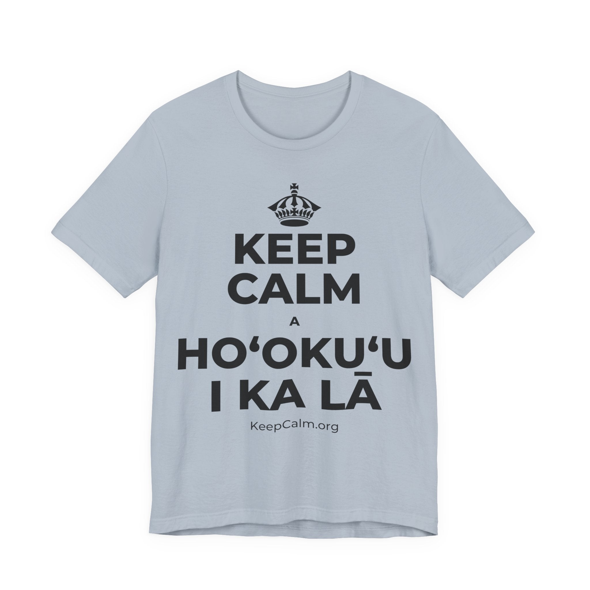 KEEP CALM A HOʻOKUʻU I KA LĀ T-Shirt (White–Asphalt)