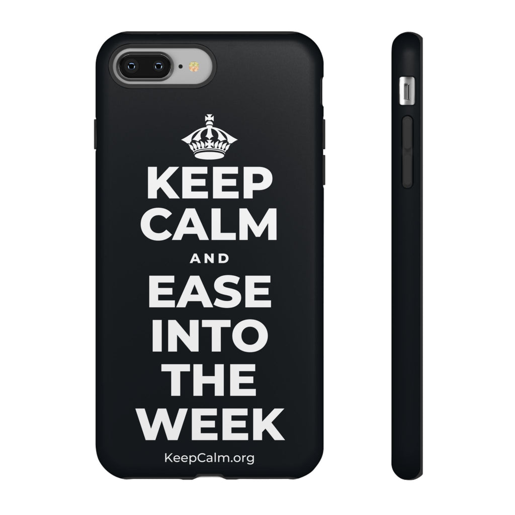 KEEP CALM AND EASE INTO THE WEEK Phone Case (Dark)
