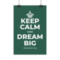 KEEP CALM AND DREAM BIG Satin Poster
