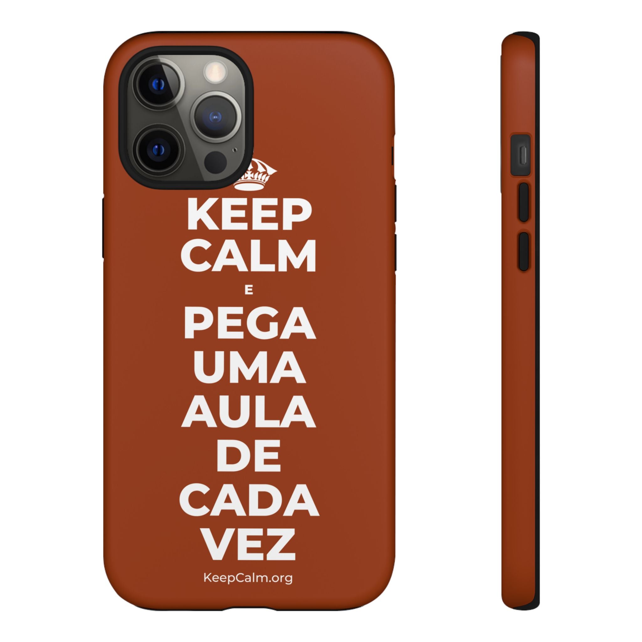 KEEP CALM E PEGA UMA AULA DE CADA VEZ Phone Case