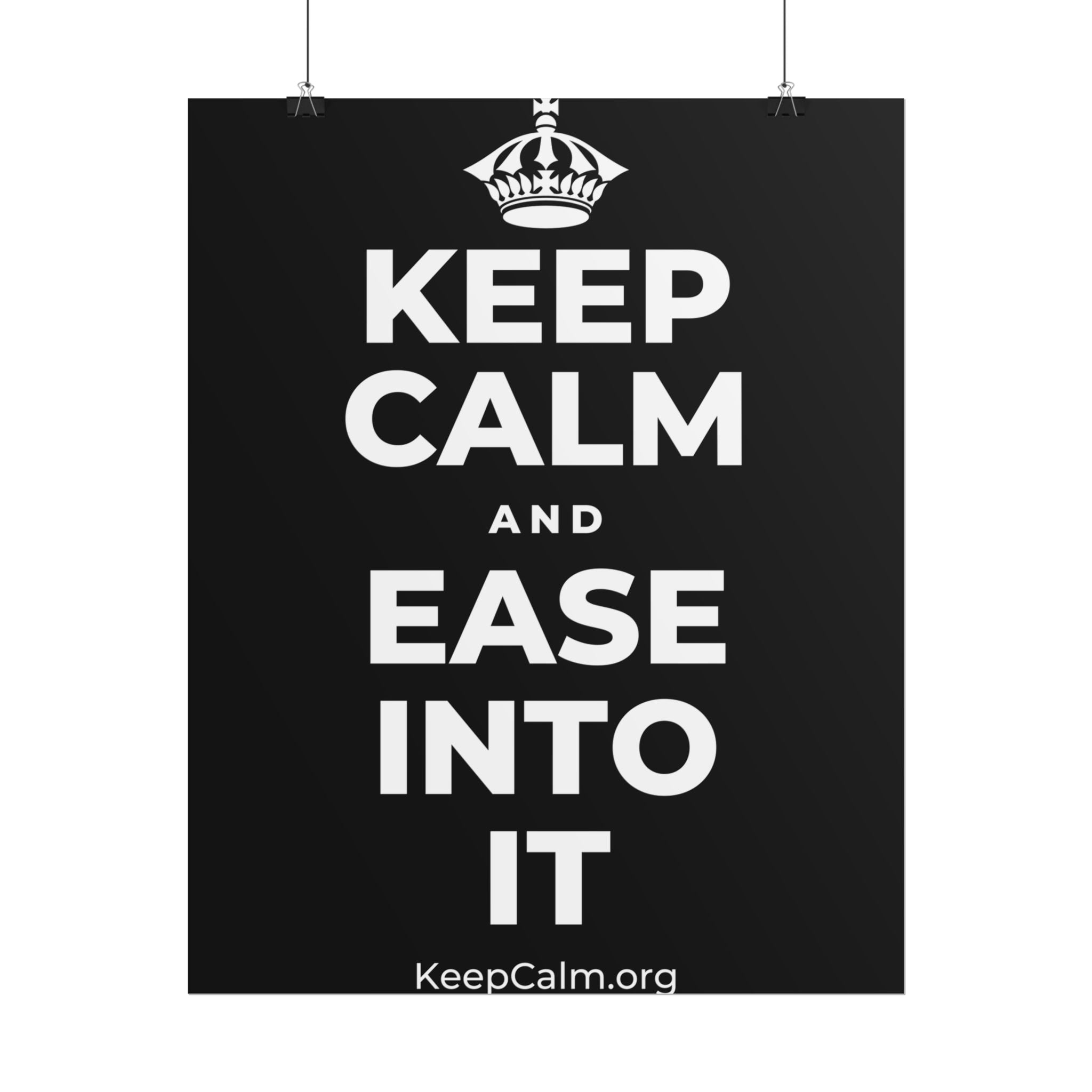 KEEP CALM AND EASE INTO IT Poster