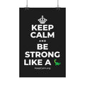 KEEP CALM AND BE STRONG LIKE A 🦕 Satin Poster