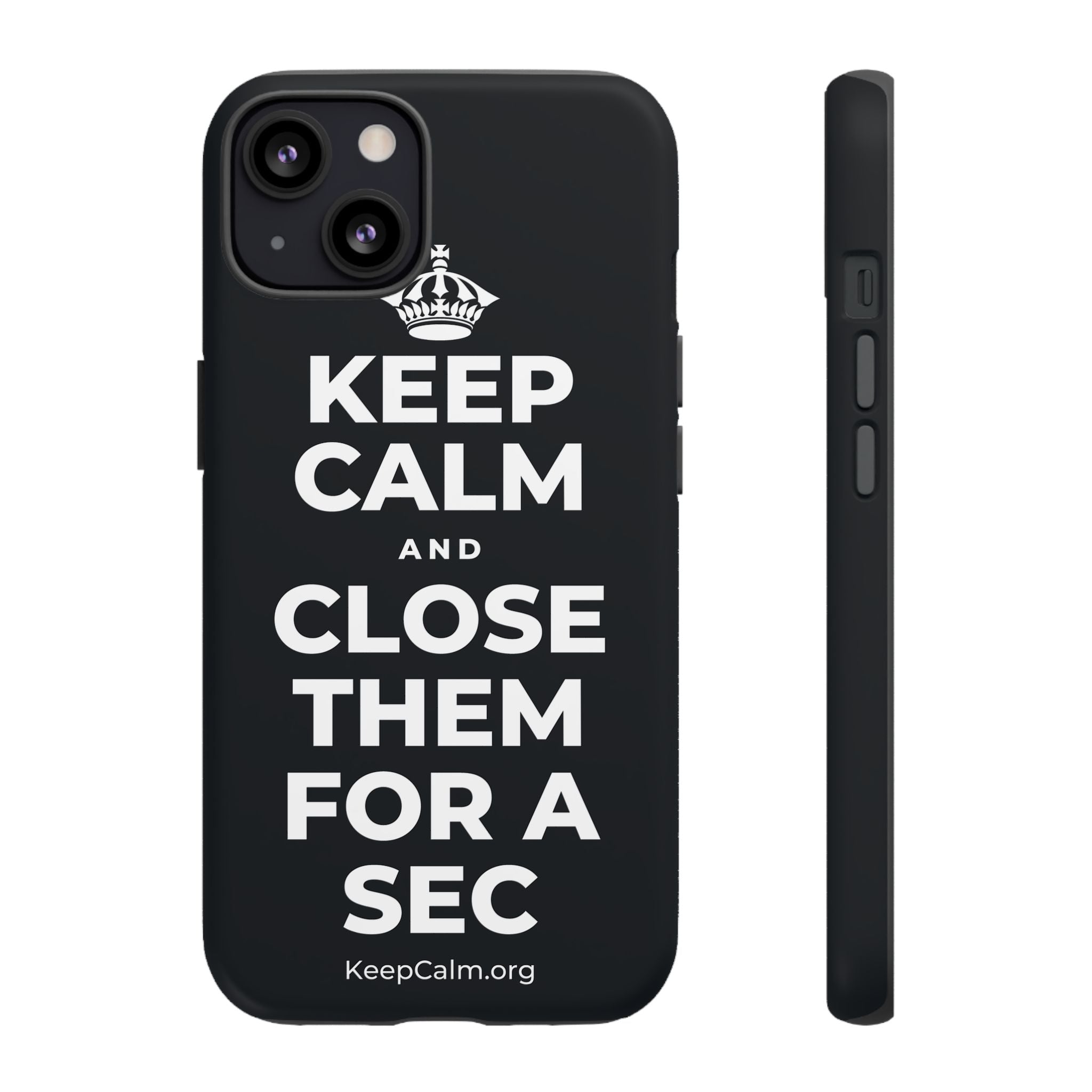 KEEP CALM AND CLOSE THEM FOR A SEC Phone Case (Dark)