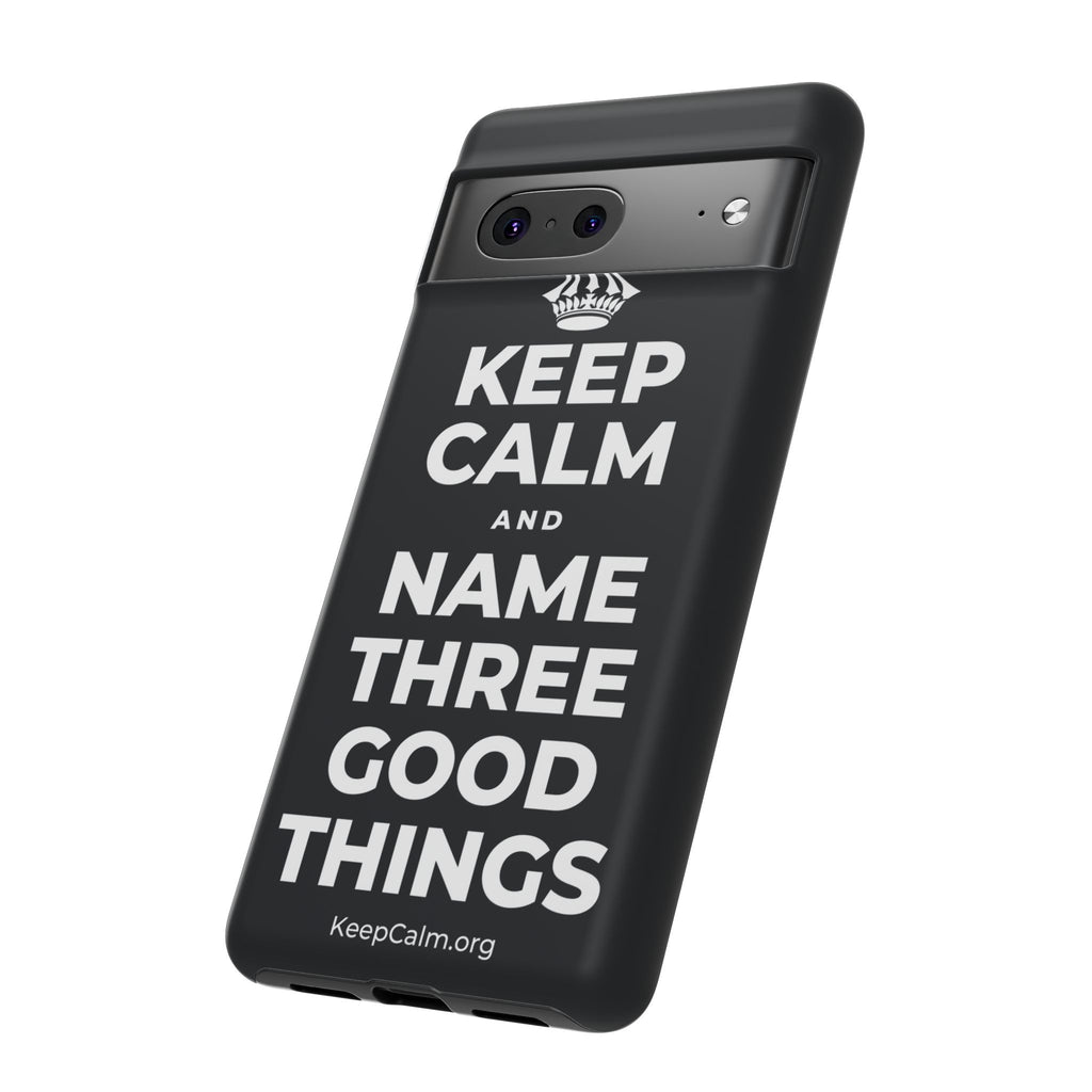KEEP CALM AND NAME THREE GOOD THINGS Phone Case (Dark)