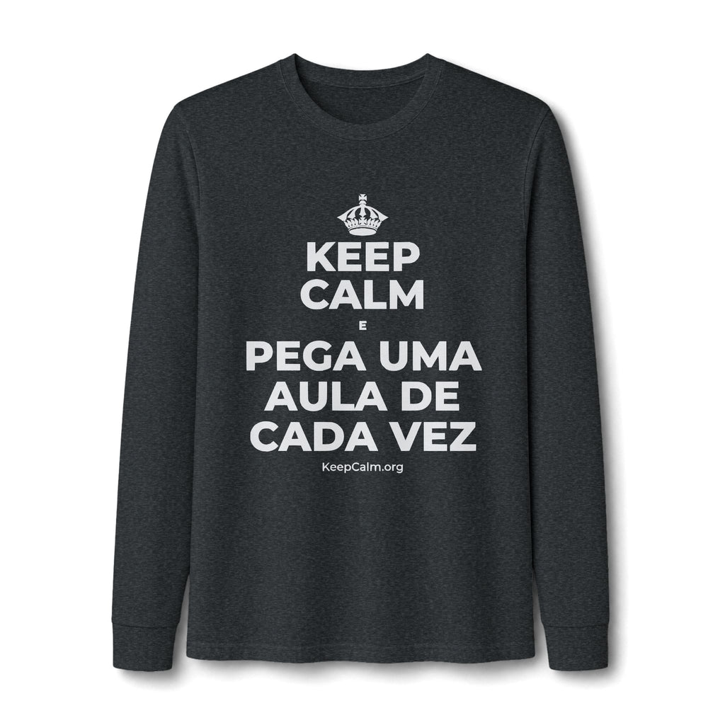 KEEP CALM E PEGA UMA AULA DE CADA VEZ Long Sleeve Tee