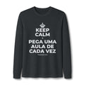 KEEP CALM E PEGA UMA AULA DE CADA VEZ Long Sleeve Tee