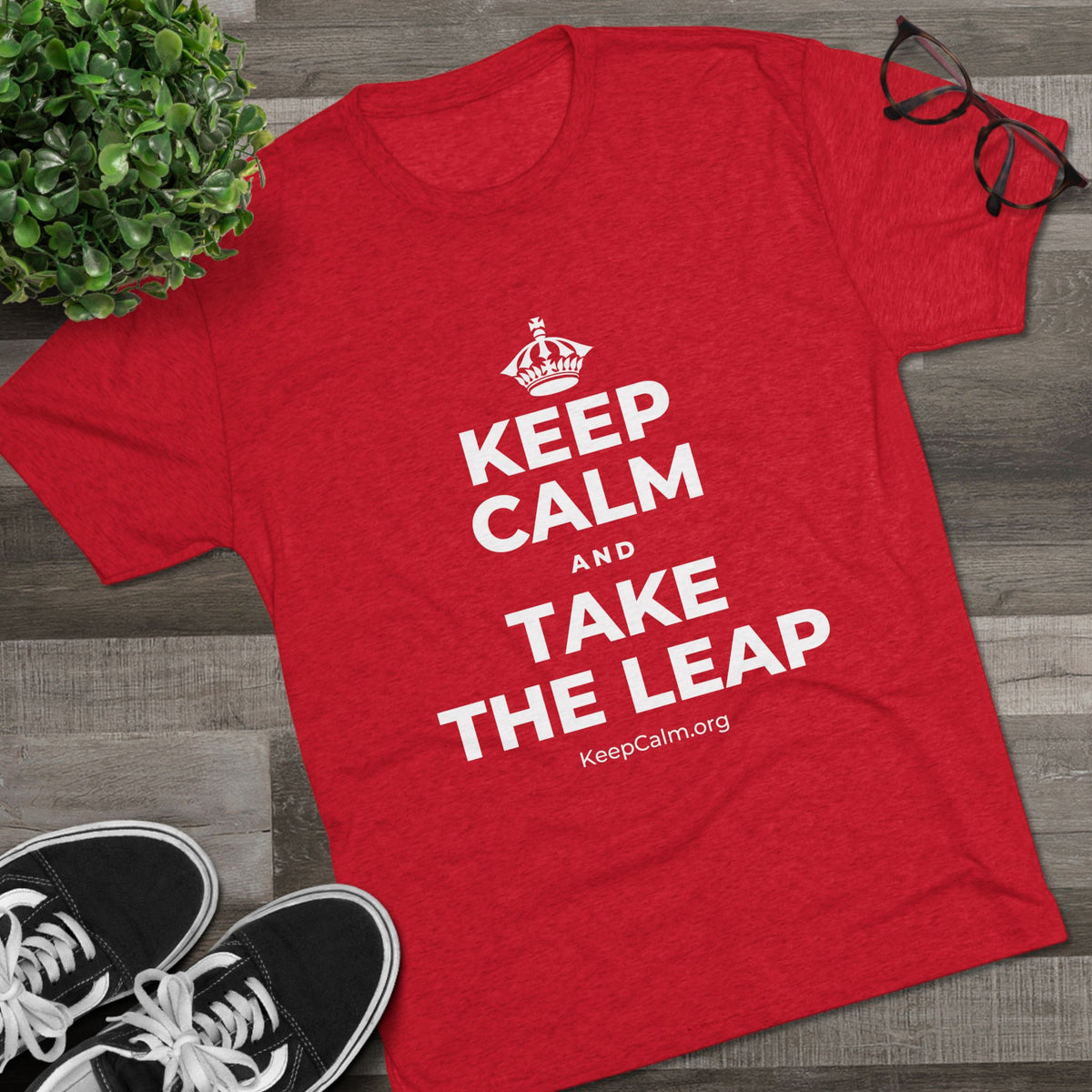 KEEP CALM AND TAKE THE LEAP Tri-Blend Tee