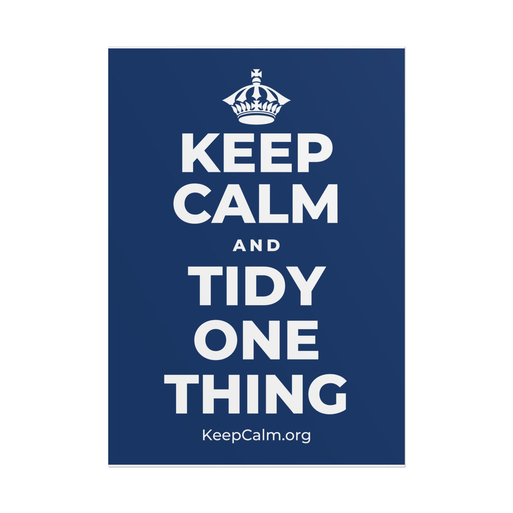 KEEP CALM AND TIDY ONE THING Poster