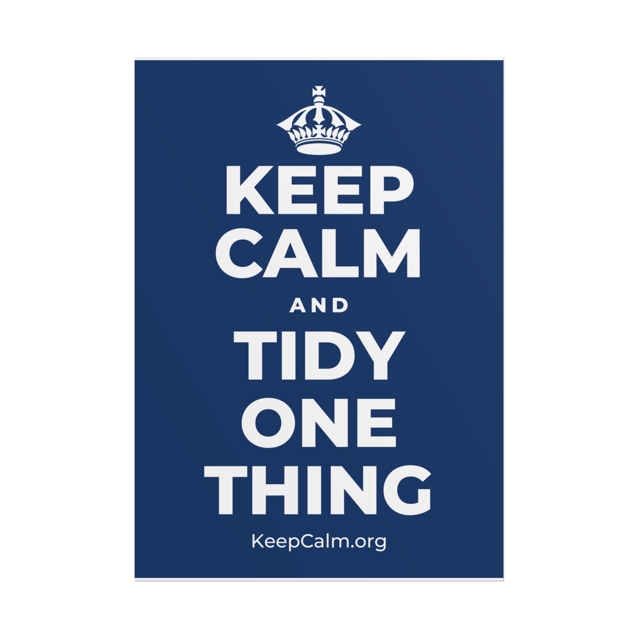 KEEP CALM AND TIDY ONE THING Poster