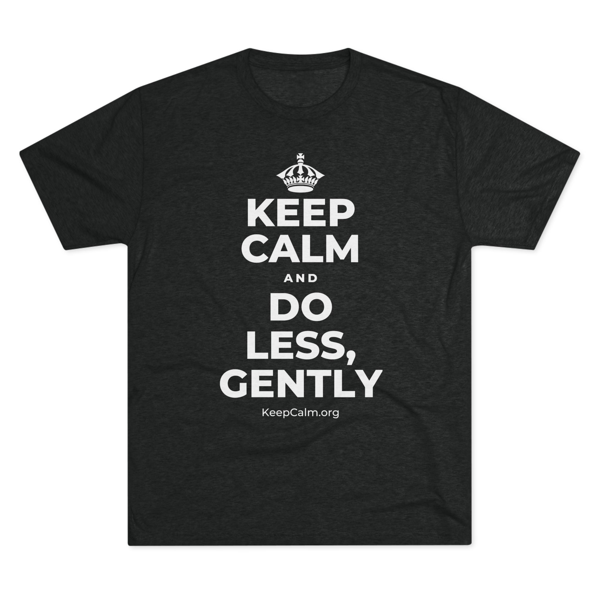 KEEP CALM AND DO LESS, GENTLY Tri-Blend Tee