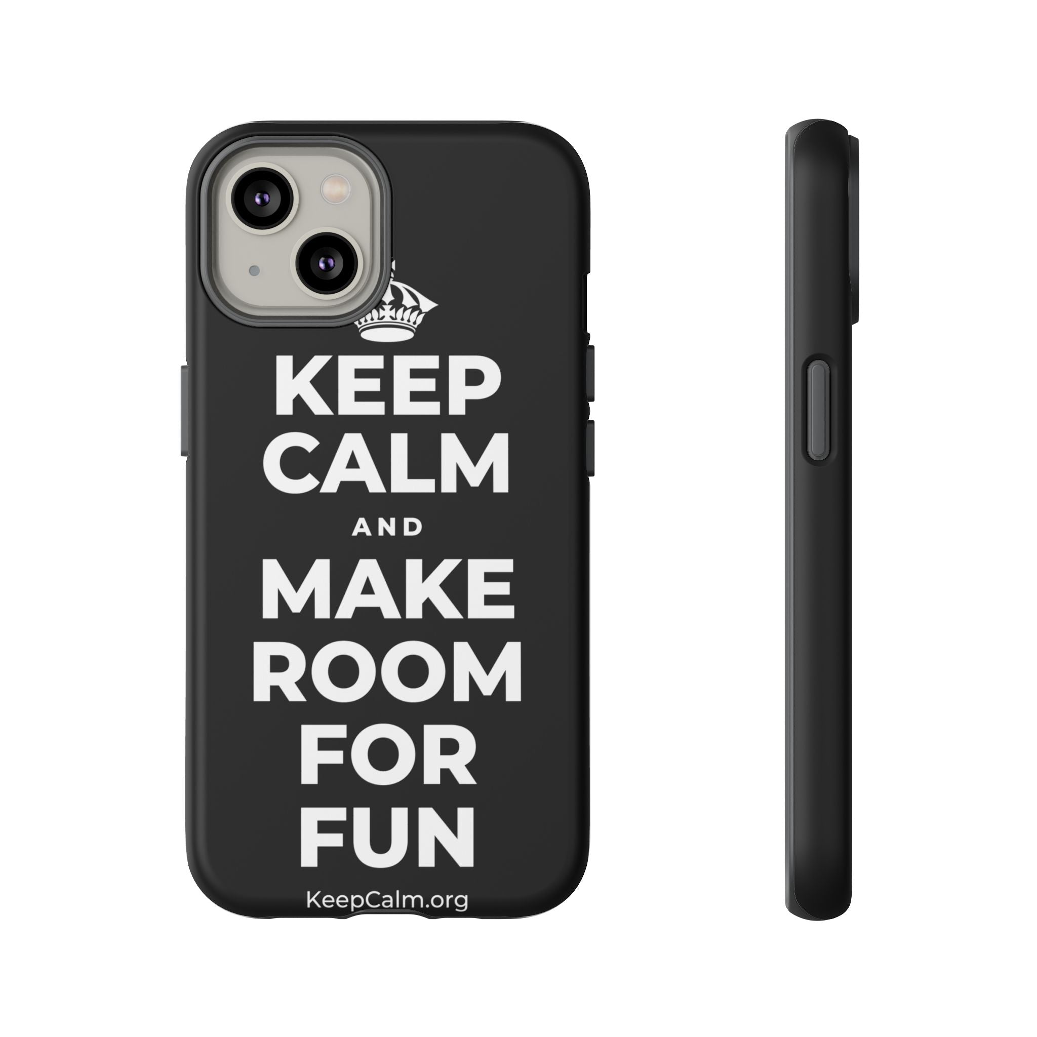 KEEP CALM AND MAKE ROOM FOR FUN Phone Case