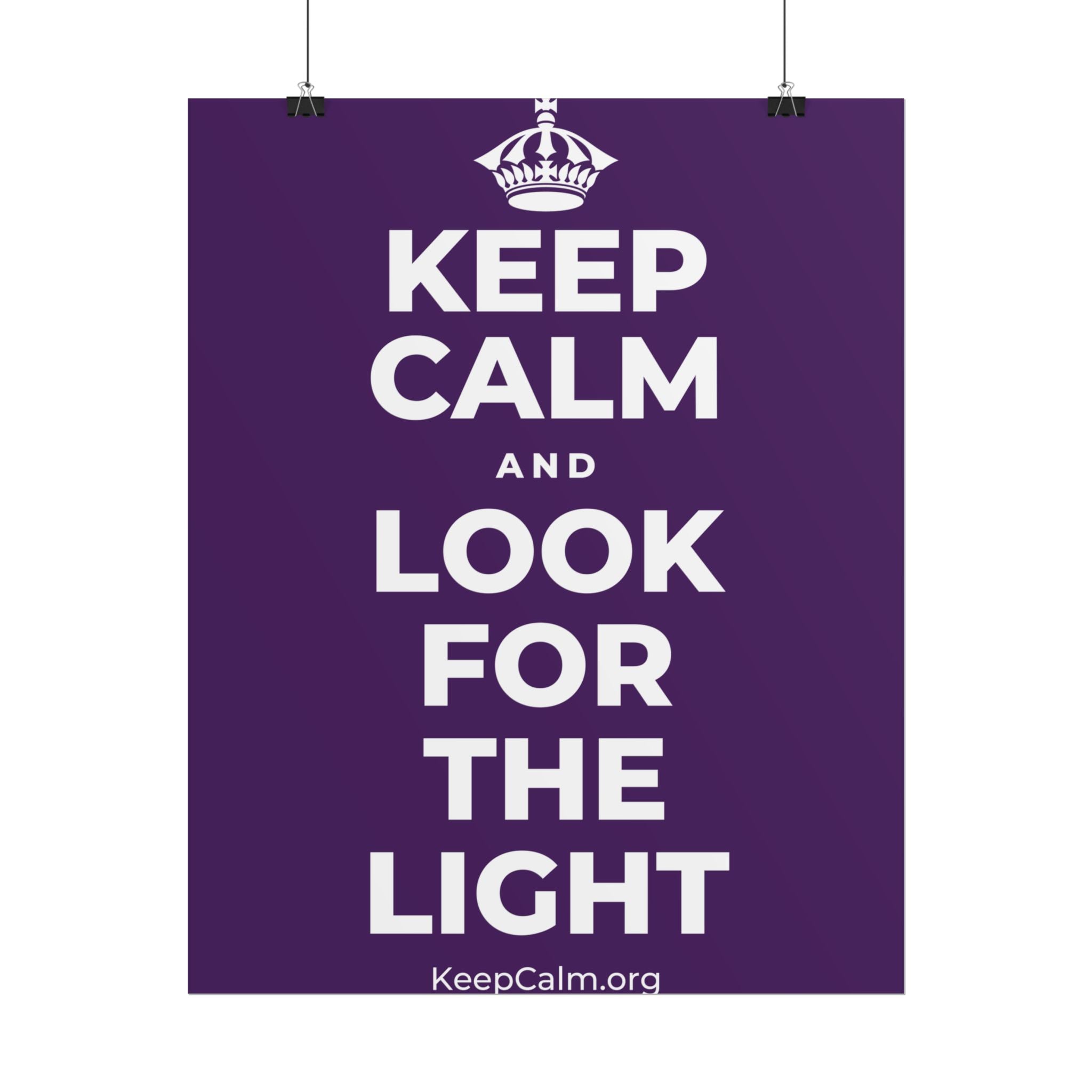 KEEP CALM AND LOOK FOR THE LIGHT Poster