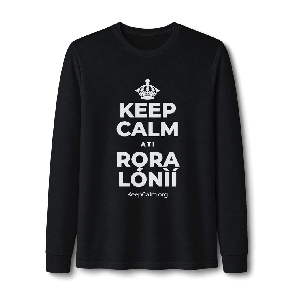 KEEP CALM ATI RỌRA LÓNÌÍ Long Sleeve Tee