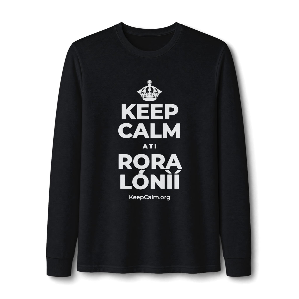 KEEP CALM ATI RỌRA LÓNÌÍ Long Sleeve Tee