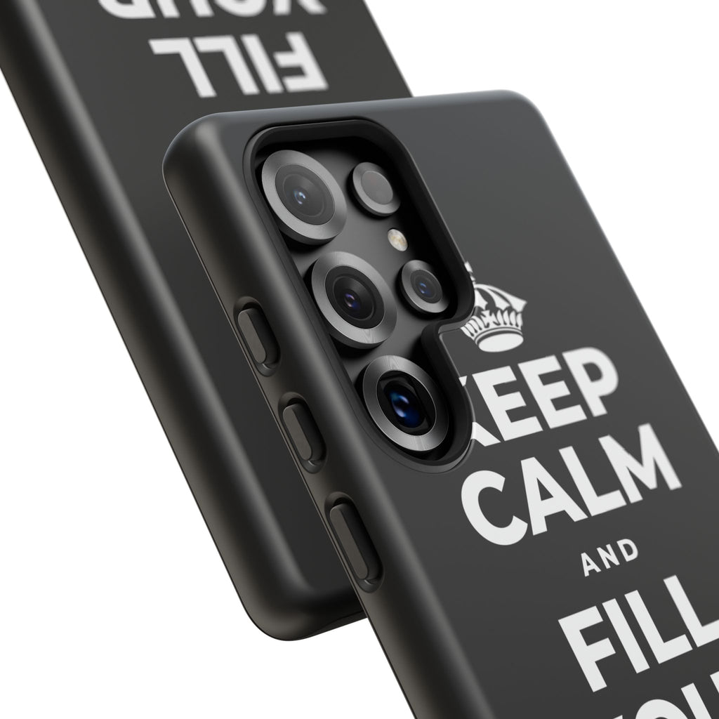 KEEP CALM AND FILL YOUR OWN CUP Phone Case