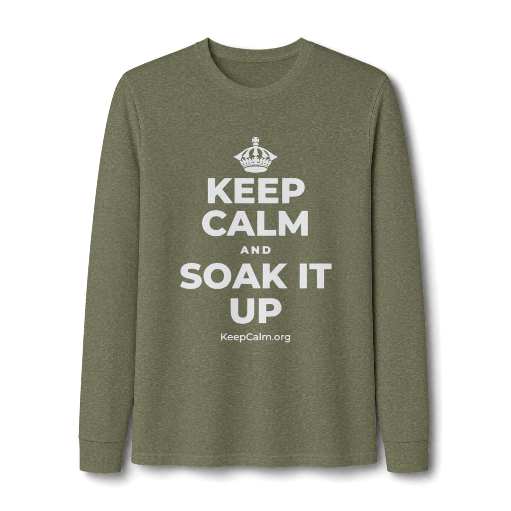 KEEP CALM AND SOAK IT UP Long Sleeve Tee