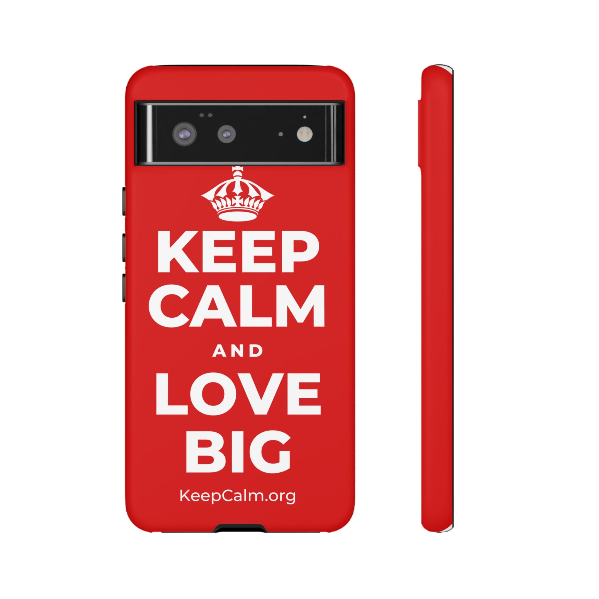 KEEP CALM AND LOVE BIG Phone Case