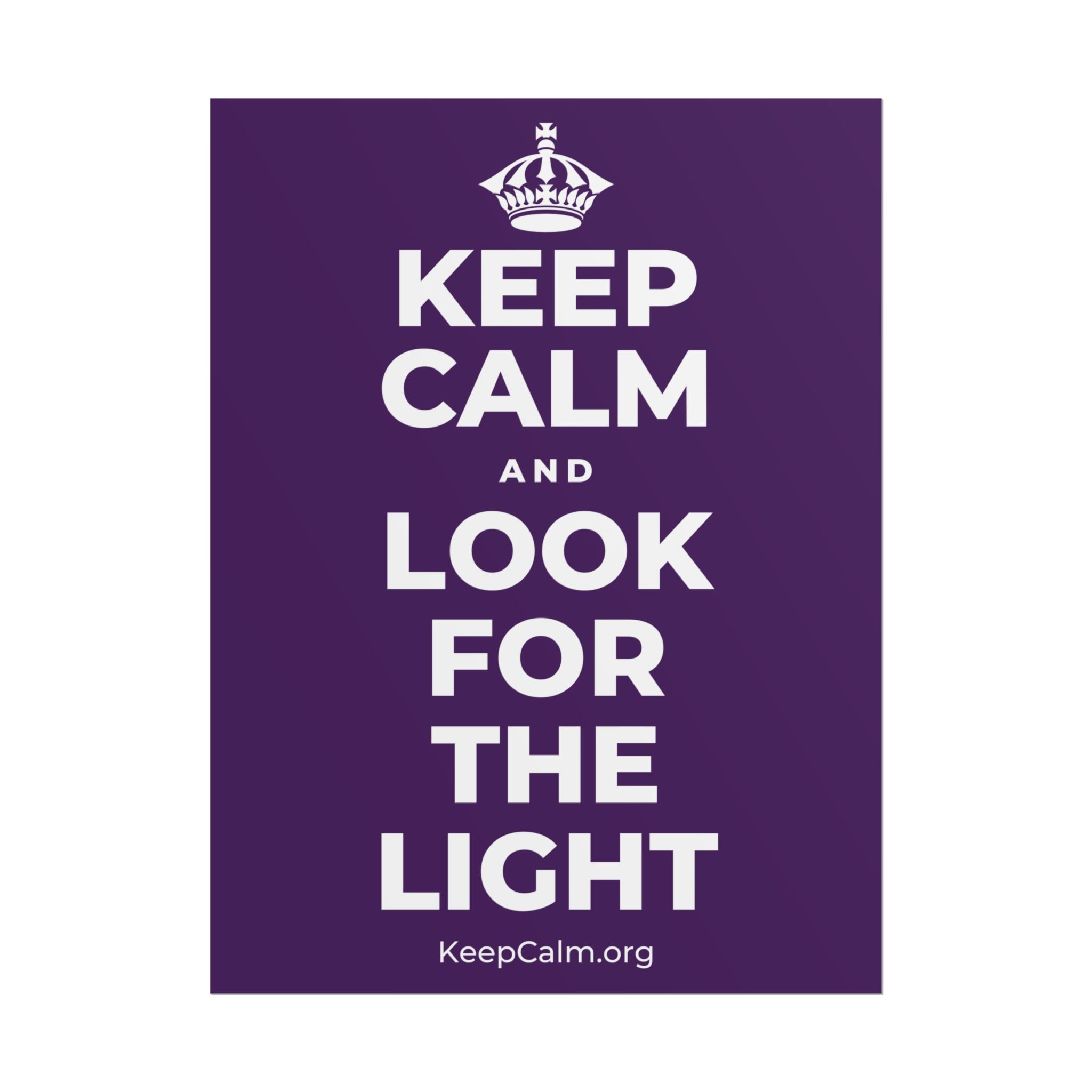 KEEP CALM AND LOOK FOR THE LIGHT Poster