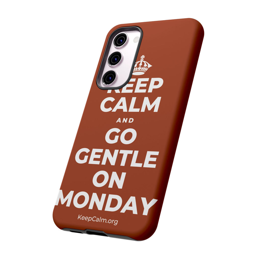 KEEP CALM AND GO GENTLE ON MONDAY Phone Case