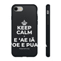 KEEP CALM A E ʻAE IĀ ʻOE E PUA Phone Case (Dark)