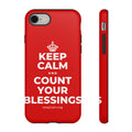 KEEP CALM AND COUNT YOUR BLESSINGS Phone Case