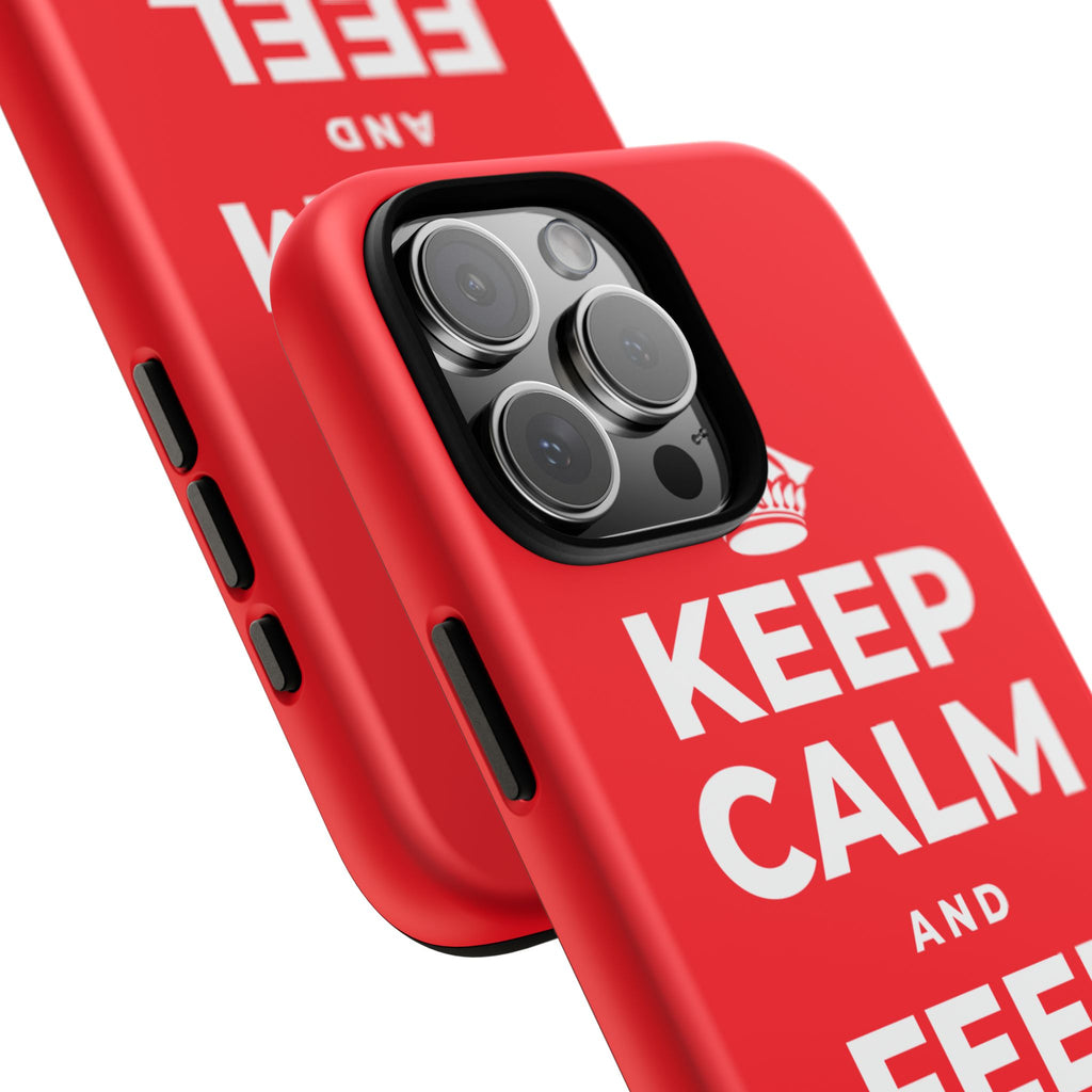 KEEP CALM AND FEEL YOUR FEET Phone Case