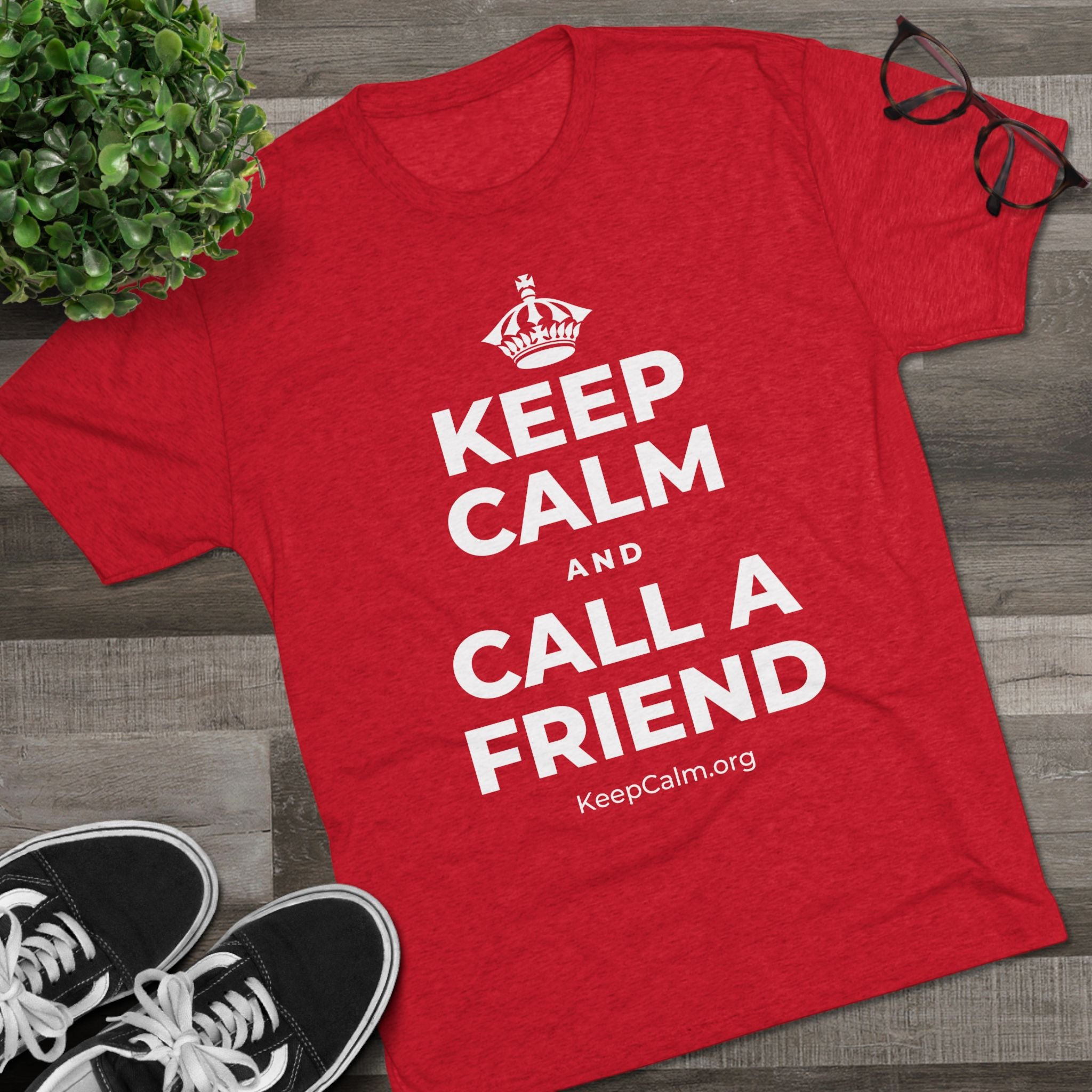KEEP CALM AND CALL A FRIEND Tri-Blend Tee