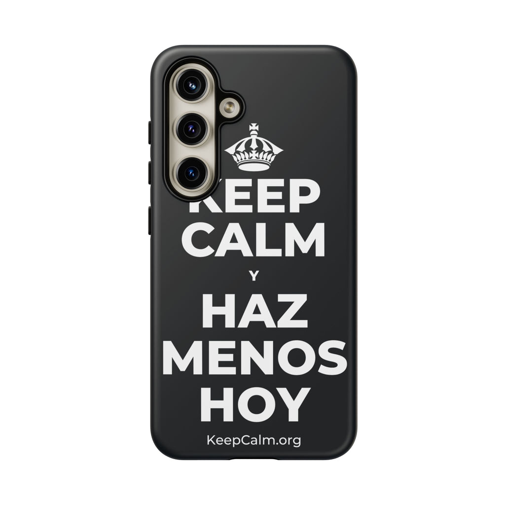KEEP CALM Y HAZ MENOS HOY Phone Case (Dark)