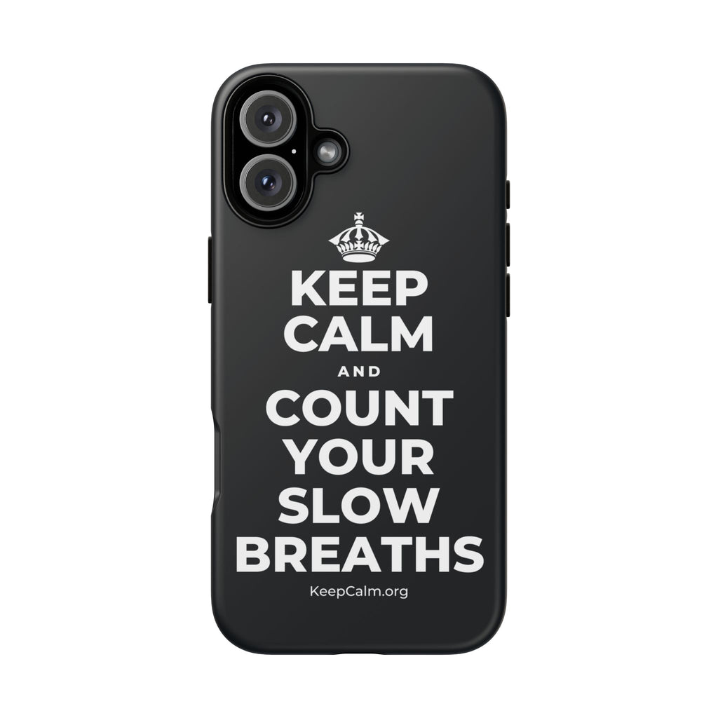 KEEP CALM AND COUNT YOUR SLOW BREATHS Phone Case (Dark)
