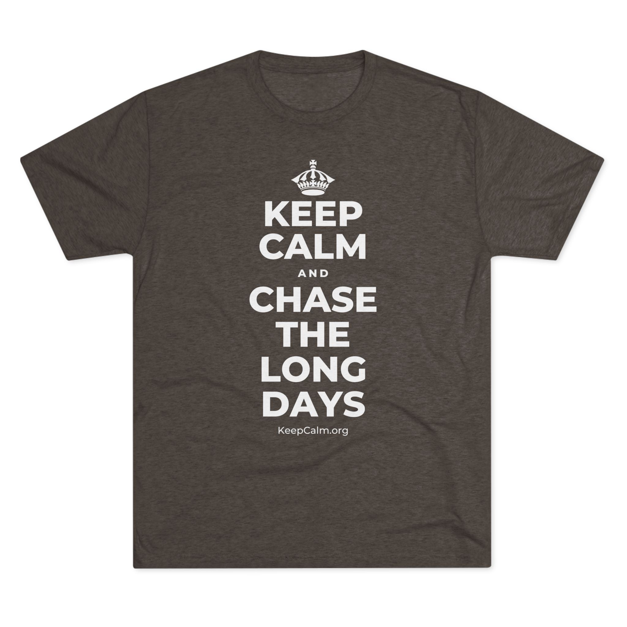 KEEP CALM AND CHASE THE LONG DAYS Tri-Blend Tee