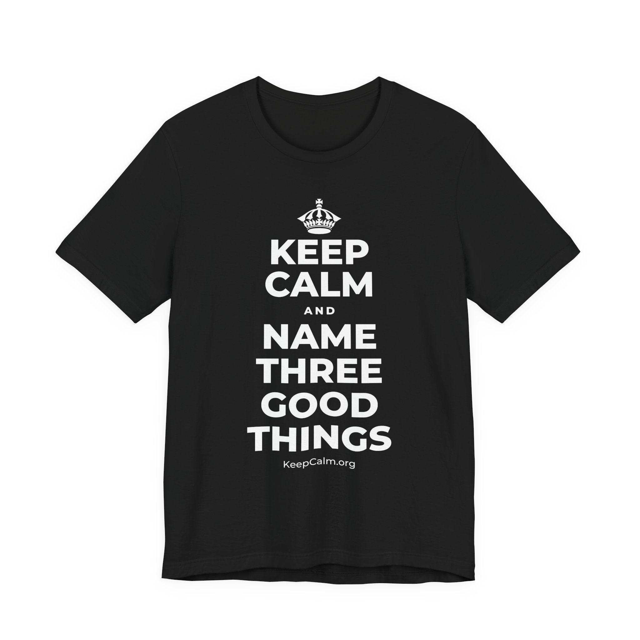 KEEP CALM AND NAME THREE GOOD THINGS T-Shirt (White–Asphalt)
