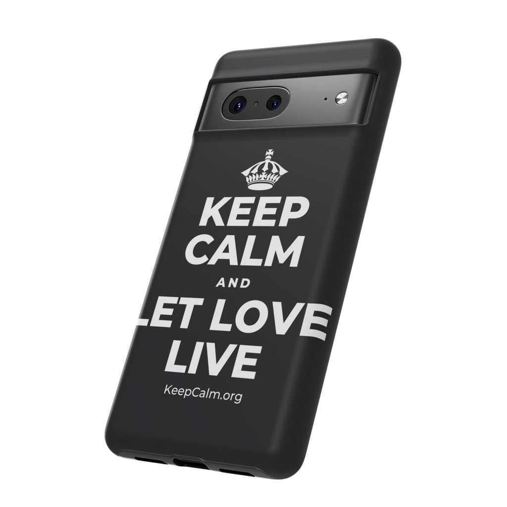 KEEP CALM AND LET LOVE LIVE Phone Case (Dark)