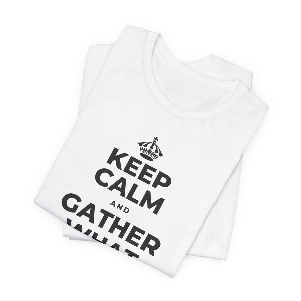 KEEP CALM AND GATHER WHAT YOU'RE GRATEFUL FOR T-Shirt (White–Asphalt)