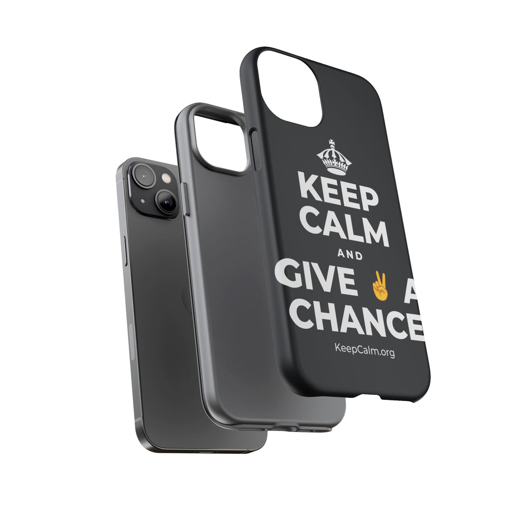 KEEP CALM AND GIVE ✌️ A CHANCE Phone Case (Dark)
