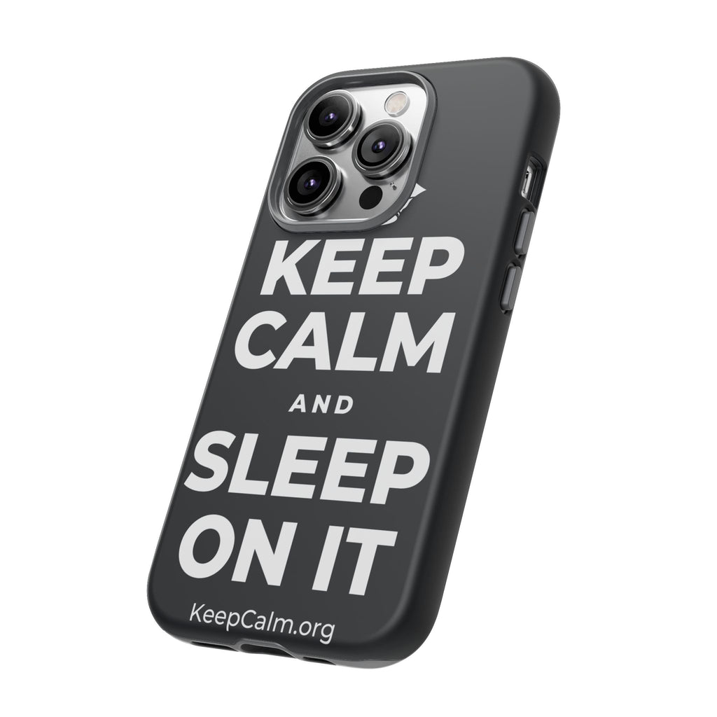 KEEP CALM AND SLEEP ON IT Phone Case (Dark)