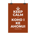 KEEP CALM A KOHO I KE AHONUI Satin Poster