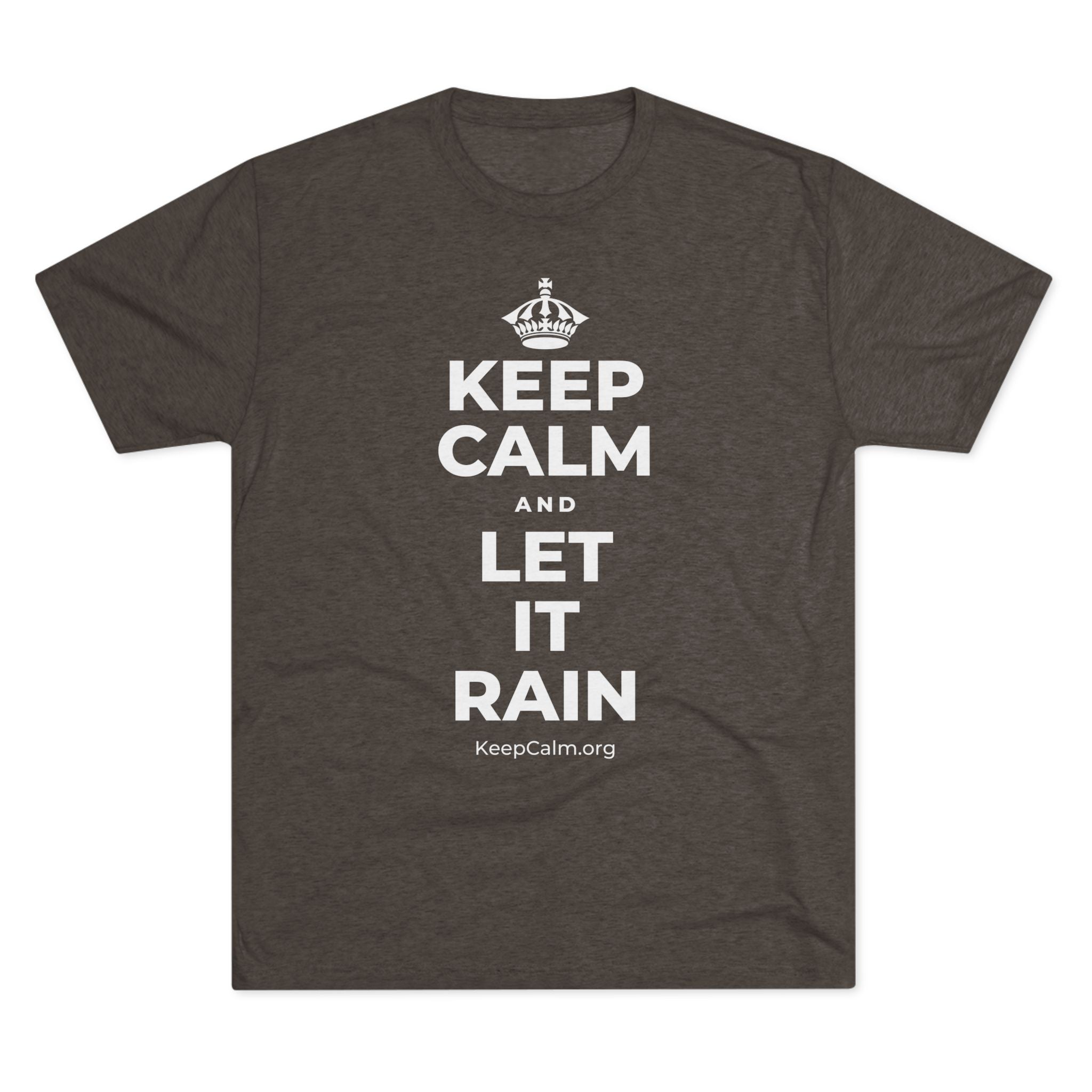 KEEP CALM AND LET IT RAIN Tri-Blend Tee