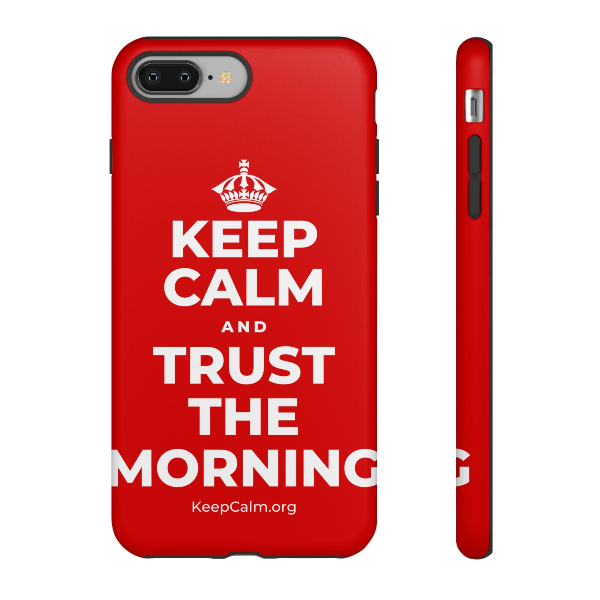 KEEP CALM AND TRUST THE MORNING Phone Case