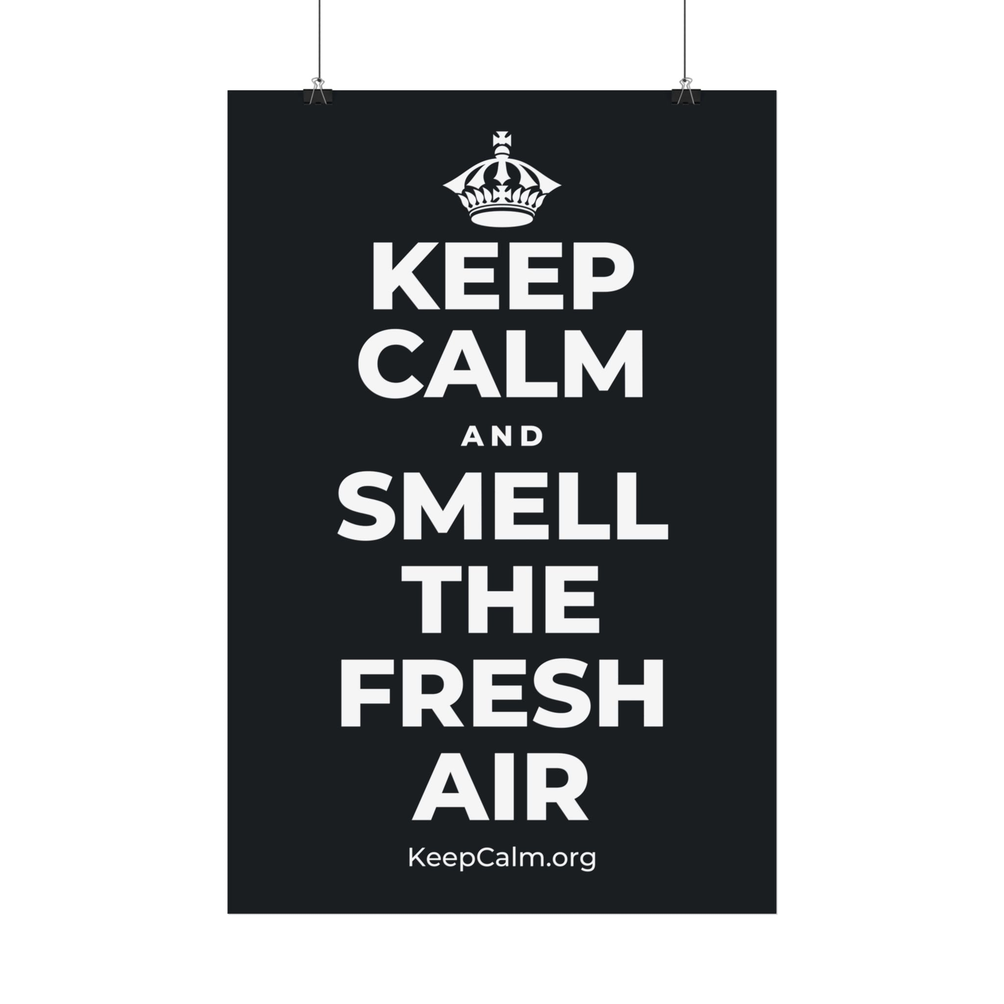 KEEP CALM AND SMELL THE FRESH AIR Satin Poster (Dark)