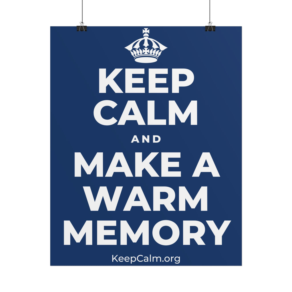 KEEP CALM AND MAKE A WARM MEMORY Poster