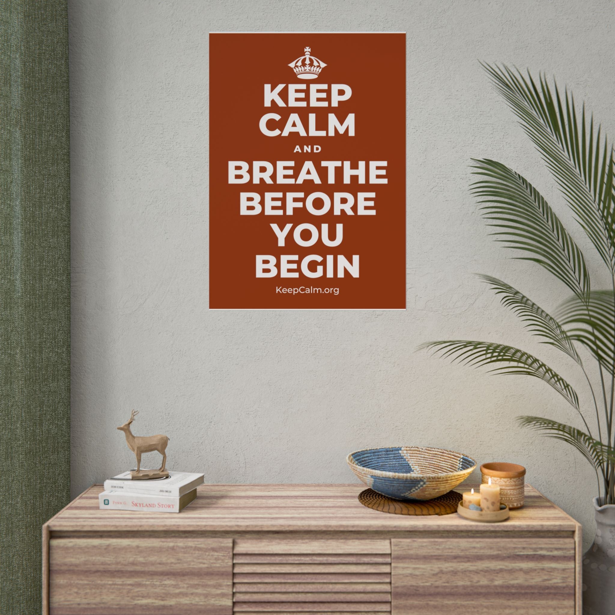 KEEP CALM AND BREATHE BEFORE YOU BEGIN Poster