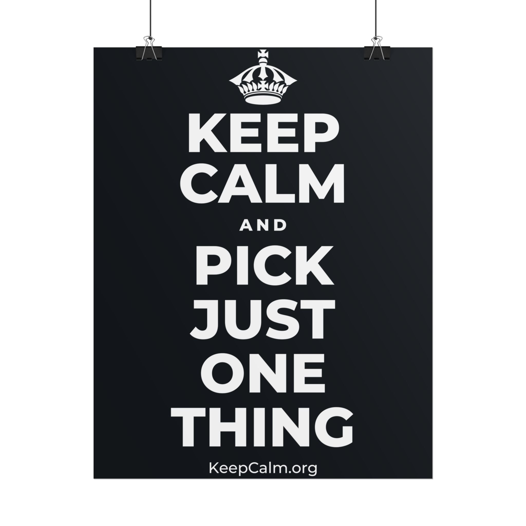 KEEP CALM AND PICK JUST ONE THING Poster (Dark)