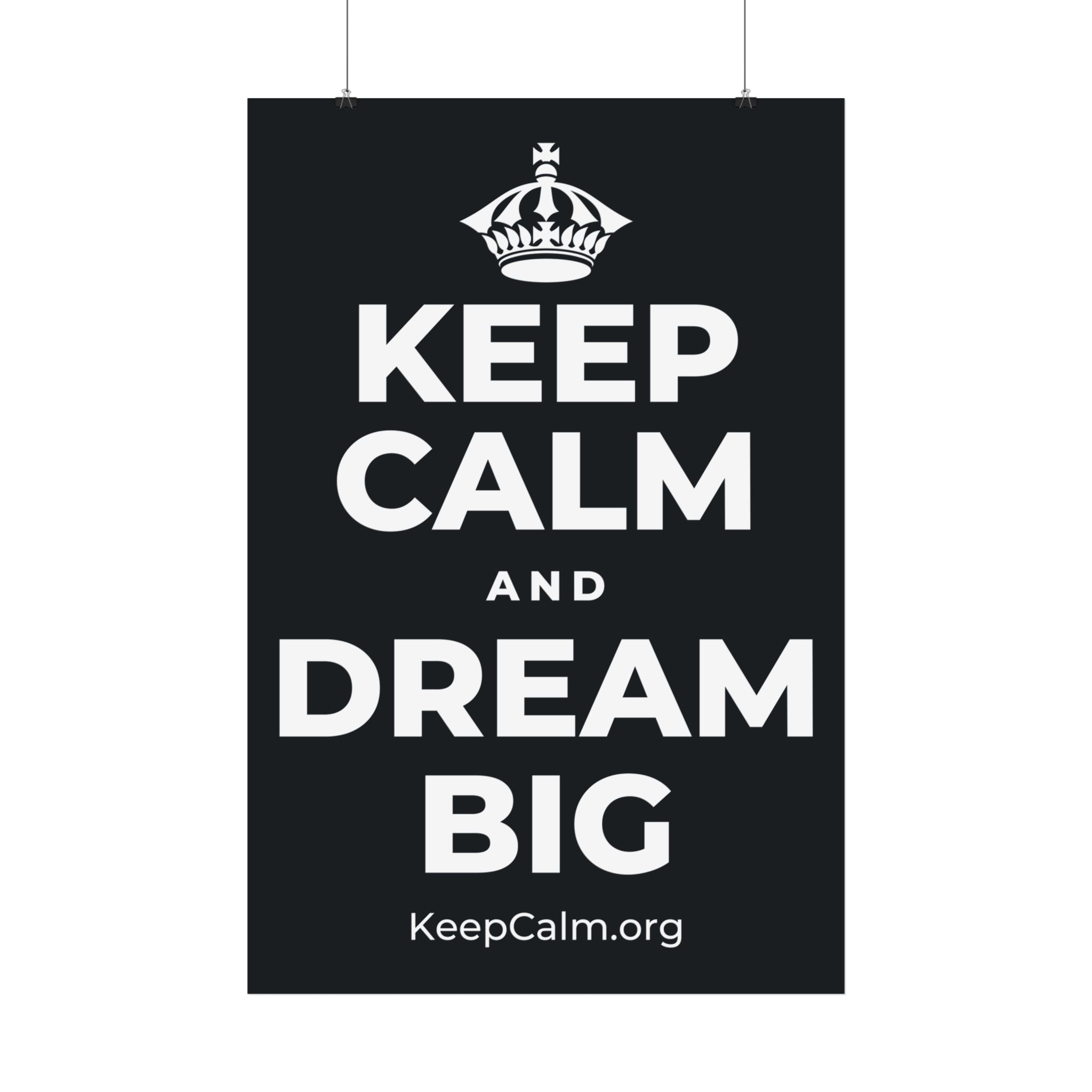 KEEP CALM AND DREAM BIG Satin Poster (Dark)