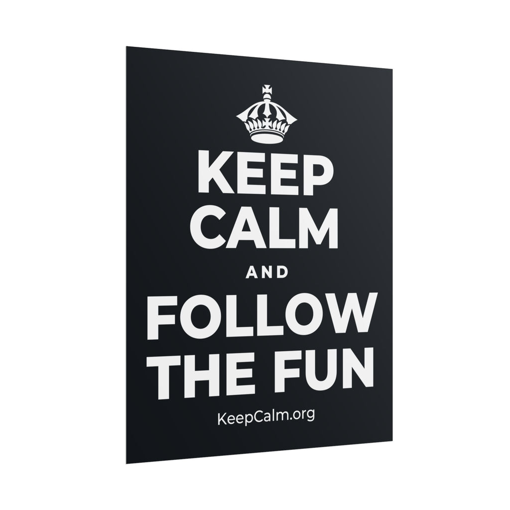 KEEP CALM AND FOLLOW THE FUN Poster (Dark)
