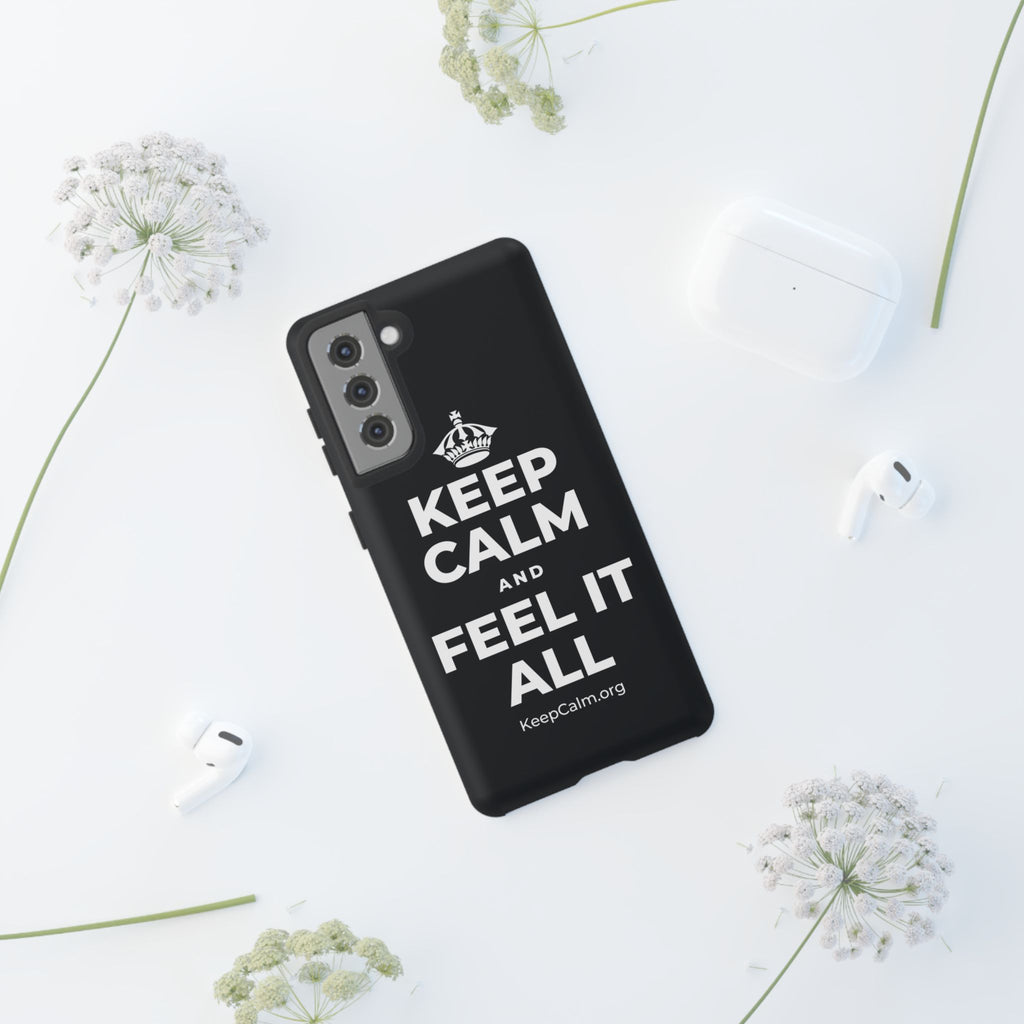 KEEP CALM AND FEEL IT ALL Phone Case (Dark)