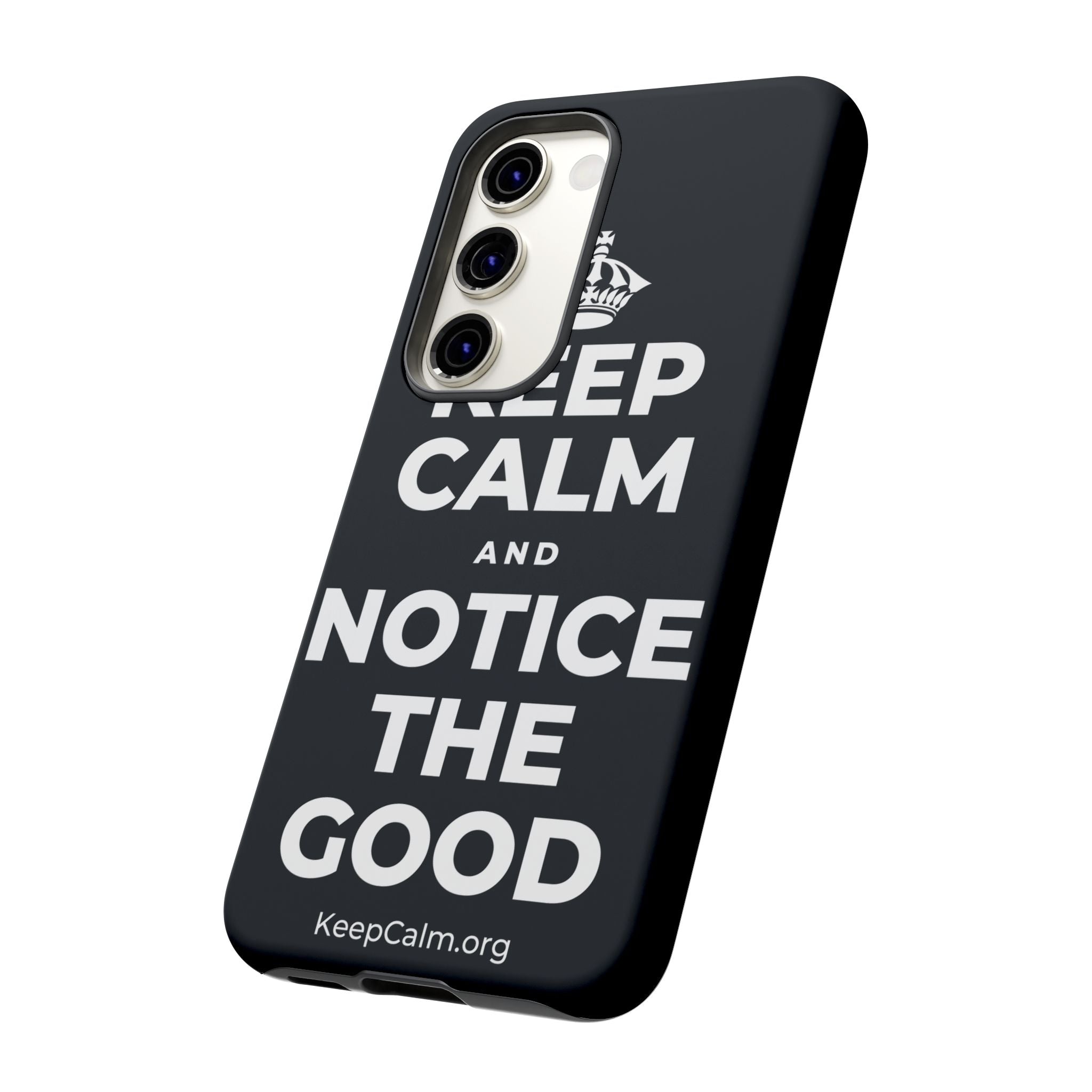 KEEP CALM AND NOTICE THE GOOD Phone Case (Dark)